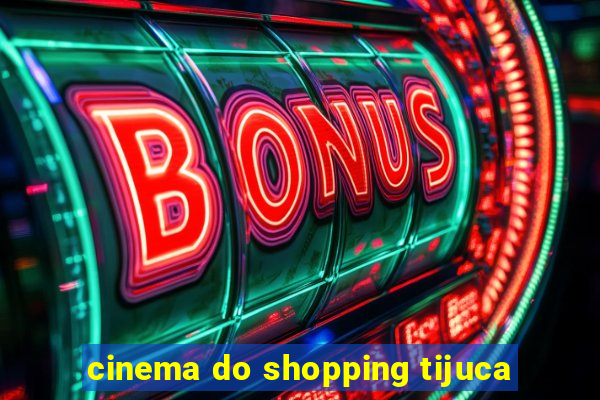 cinema do shopping tijuca